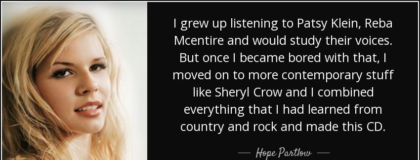 quote i grew up listening to patsy klein reba mcentire and would study their voices but once hope partlow Quotes