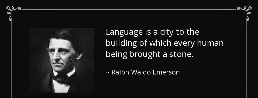 quote language is a city to the building of which every human being brought a stone ralph waldo emerson Quotes