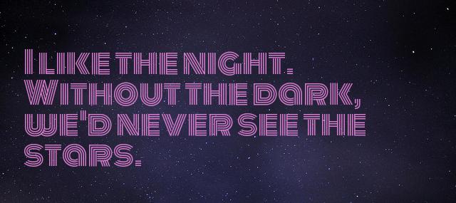 Quotation Stephenie Meyer I like the night Without the dark we d never Quotes