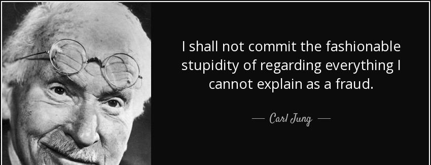 quote i shall not commit the fashionable stupidity of regarding everything i cannot explain carl jung Quotes