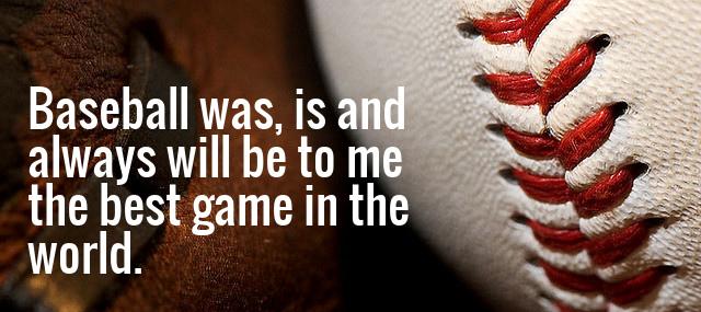 Quotation Babe Ruth Baseball was is and always will be to me the Quotes