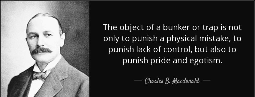 quote the object of a bunker or trap is not only to punish a physical mistake to punish lack charles b macdonald Quotes