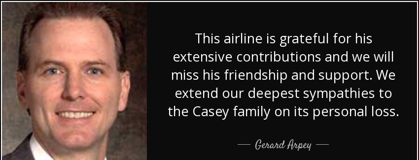 quote this airline is grateful for his extensive contributions and we will miss his friendship gerard arpey Quotes