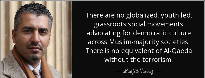 quote there are no globalized youth led grassroots social movements advocating for democratic maajid nawaz Quotes