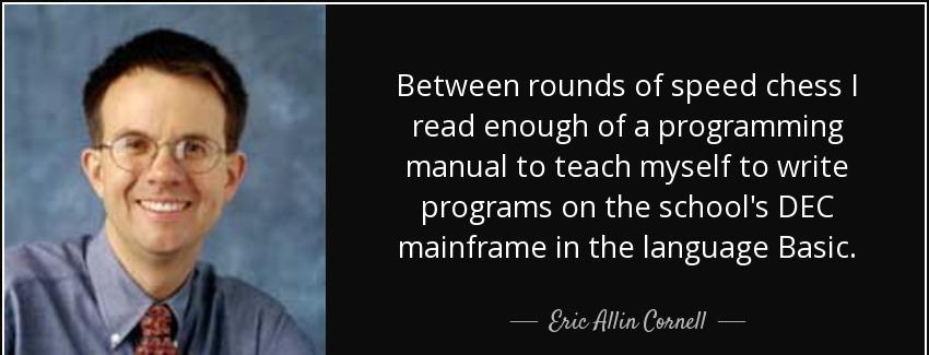 quote between rounds of speed chess i read enough of a programming manual to teach myself eric allin cornell Quotes