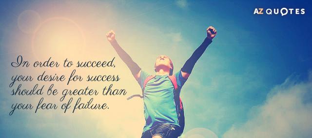 Quotation Bill Cosby In order to succeed your desire for success should be Quotes