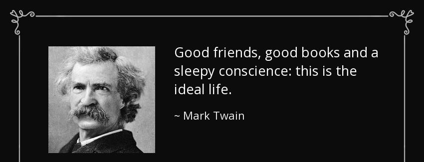 quote good friends good books and a sleepy conscience this is the ideal life mark twain Quotes