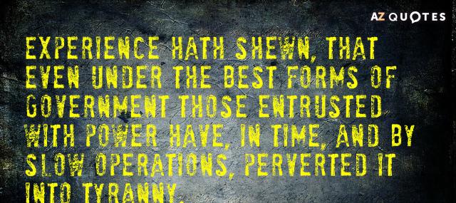 Quotation Thomas Jefferson Experience hath shewn that even under the best forms of Quotes