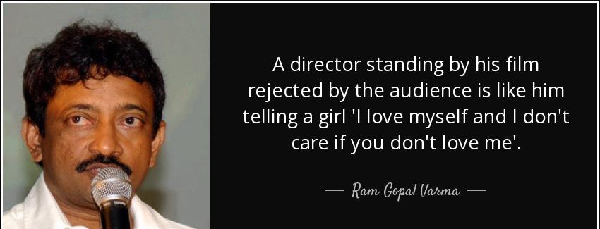 quote a director standing by his film rejected by the audience is like him telling a girl ram gopal varma Quotes