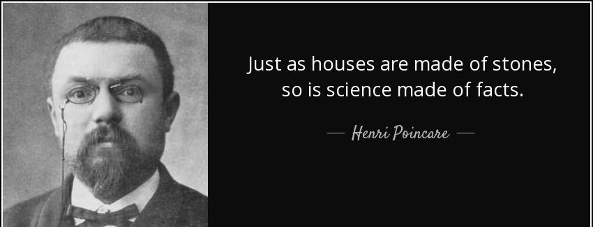 quote just as houses are made of stones so is science made of facts henri poincare Quotes