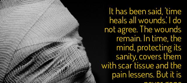 Quotation Rose Kennedy It has been said time heals all wounds I do Quotes