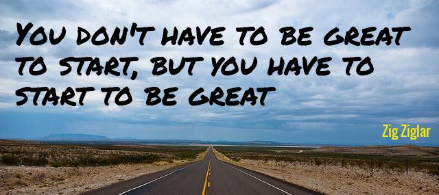 Quotation Zig Ziglar You don t have to be great to start but Quotes