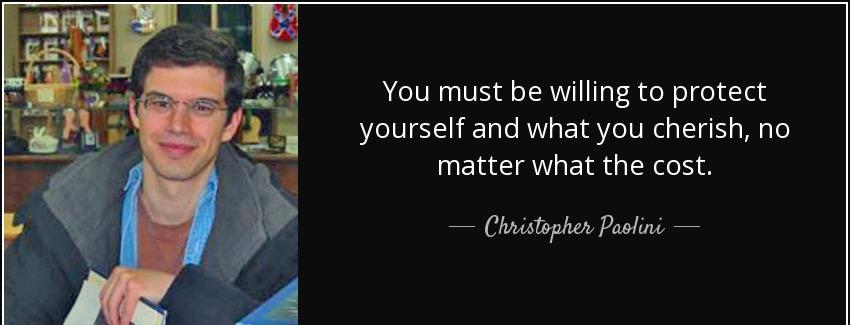 quote you must be willing to protect yourself and what you cherish no matter what the cost christopher paolini Quotes