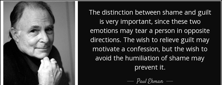 quote the distinction between shame and guilt is very important since these two emotions may paul ekman Quotes