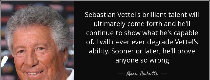 quote sebastian vettel s brilliant talent will ultimately come forth and he ll continue to mario andretti Quotes