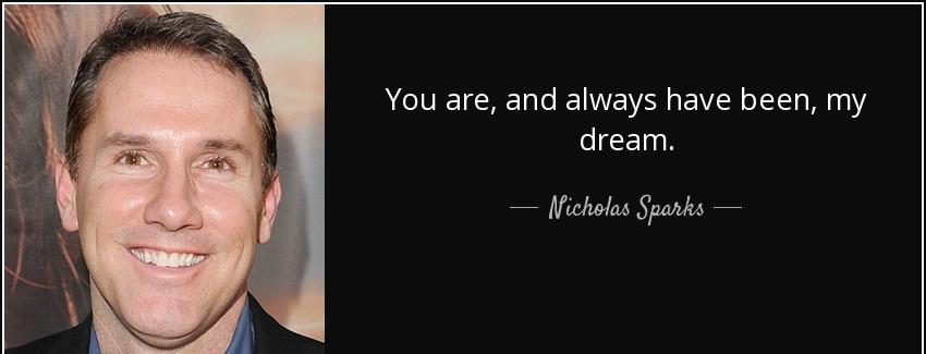 quote you are and always have been my dream nicholas sparks Quotes