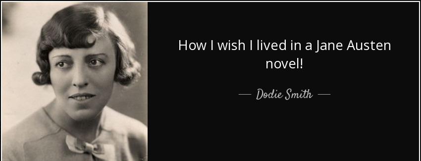 quote how i wish i lived in a jane austen novel dodie smith Quotes