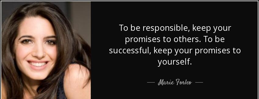 quote to be responsible keep your promises to others to be successful keep your promises to marie forleo Quotes