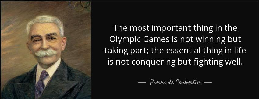 quote the most important thing in the olympic games is not winning but taking part the essential pierre de coubertin Quotes