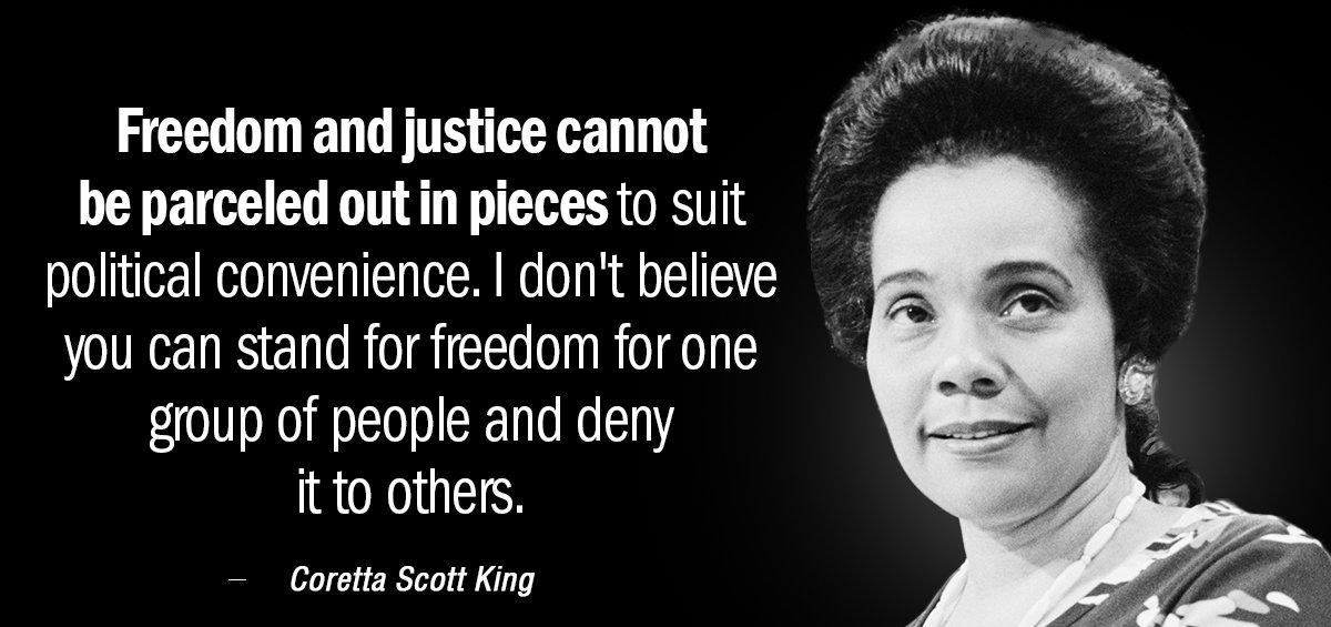 Quotation Coretta Scott King Freedom and justice cannot be parceled out in pieces to Quotes
