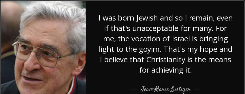 quote i was born jewish and so i remain even if that s unacceptable for many for me the vocation jean marie lustiger Quotes
