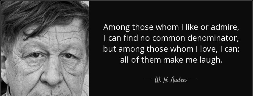 quote among those whom i like or admire i can find no common denominator but among those whom w h auden Quotes
