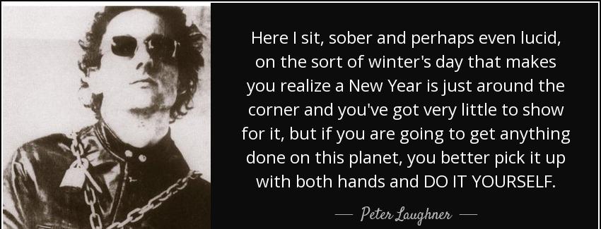 quote here i sit sober and perhaps even lucid on the sort of winter s day that makes you realize peter laughner Quotes