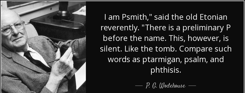 quote i am psmith said the old etonian reverently there is a preliminary p before the name p g wodehouse Quotes