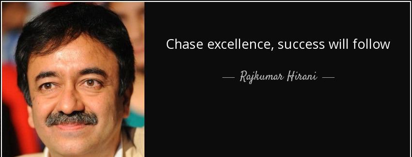 quote chase excellence success will follow rajkumar hirani Quotes