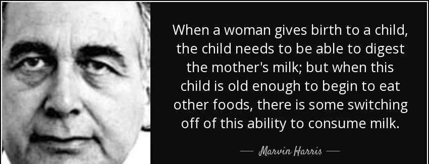 quote when a woman gives birth to a child the child needs to be able to digest the mother marvin harris Quotes