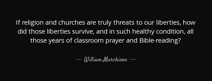 quote if religion and churches are truly threats to our liberties how did those liberties william murchison Quotes