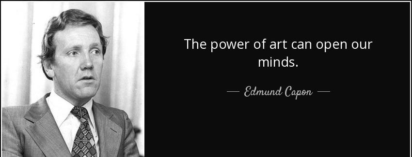 quote the power of art can open our minds edmund capon Quotes