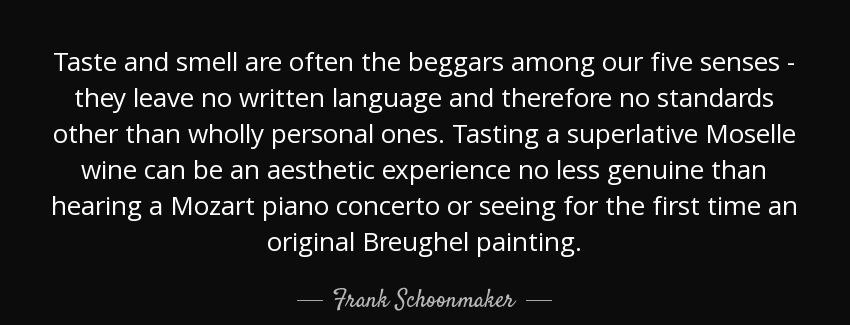 quote taste and smell are often the beggars among our five senses they leave no written language frank schoonmaker Quotes