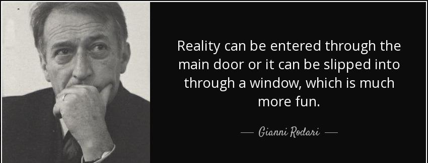 quote reality can be entered through the main door or it can be slipped into through a window gianni rodari Quotes