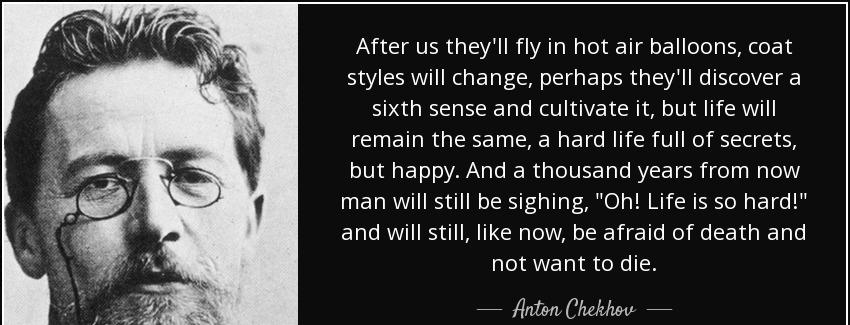 quote after us they ll fly in hot air balloons coat styles will change perhaps they ll discover anton chekhov Quotes