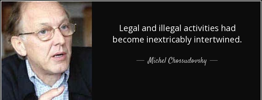 quote legal and illegal activities had become inextricably intertwined michel chossudovsky Quotes