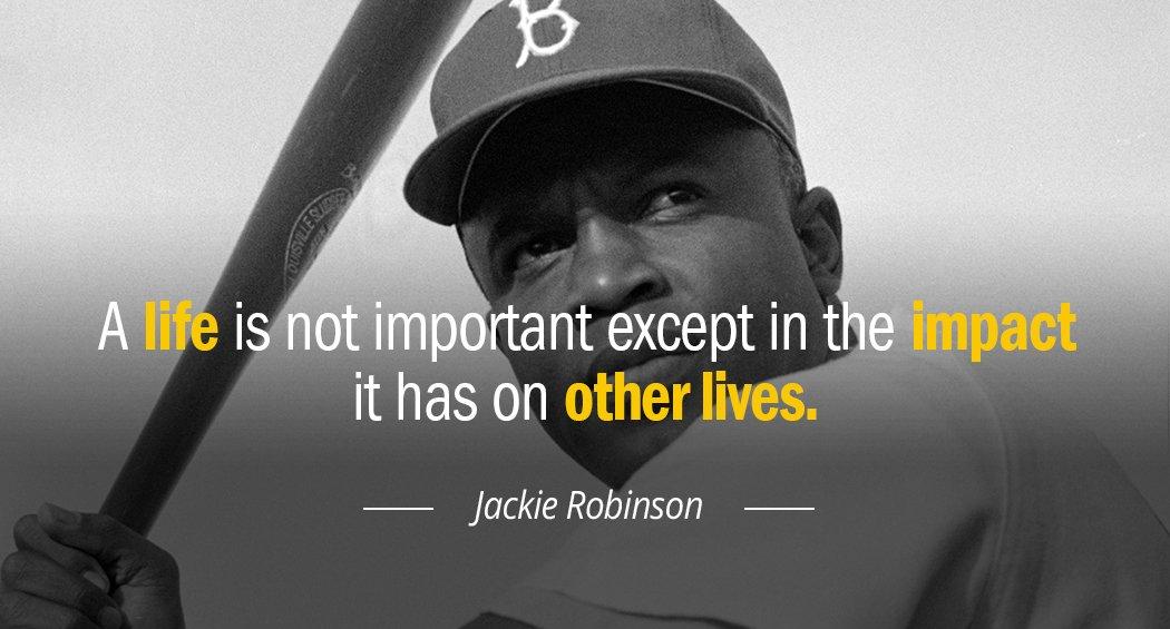 Quotation Jackie Robinson A life is not important except in the impact it Quotes
