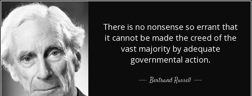 quote there is no nonsense so errant that it cannot be made the creed of the vast majority bertrand russell Quotes