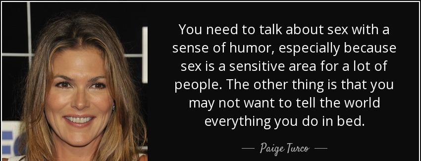 quote you need to talk about sex with a sense of humor especially because sex is a sensitive paige turco Quotes