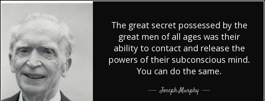 quote the great secret possessed by the great men of all ages was their ability to contact joseph murphy Quotes