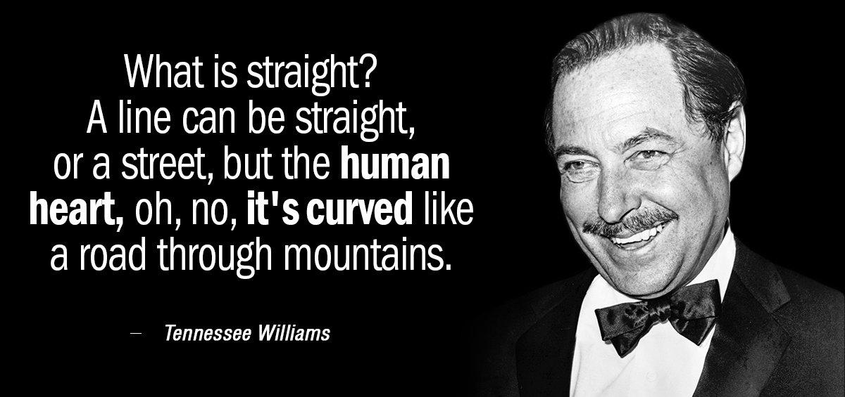 Quotation Tennessee Williams What is straight A line can be straight or a Quotes