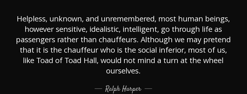 quote helpless unknown and unremembered most human beings however sensitive idealistic intelligent ralph harper Quotes