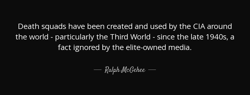 quote death squads have been created and used by the cia around the world particularly the ralph mcgehee Quotes