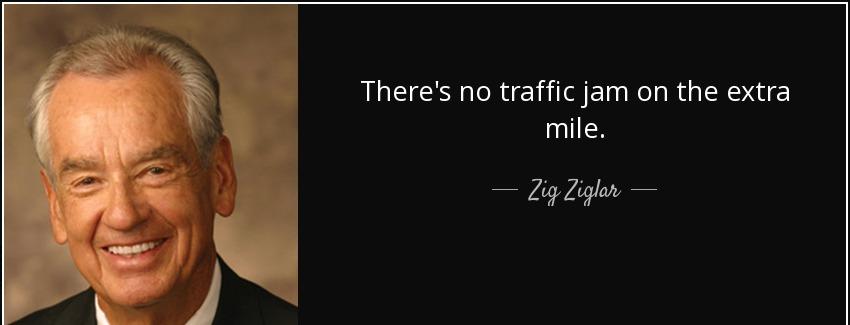 quote there s no traffic jam on the extra mile zig ziglar Quotes
