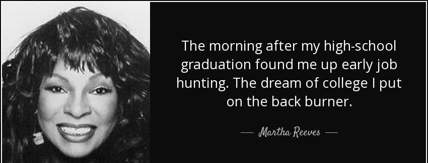 quote the morning after my high school graduation found me up early job hunting the dream martha reeves Quotes