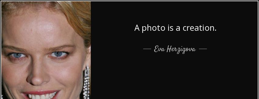 quote a photo is a creation eva herzigova Quotes