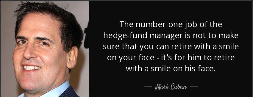 quote the number one job of the hedge fund manager is not to make sure that you can retire mark cuban Quotes