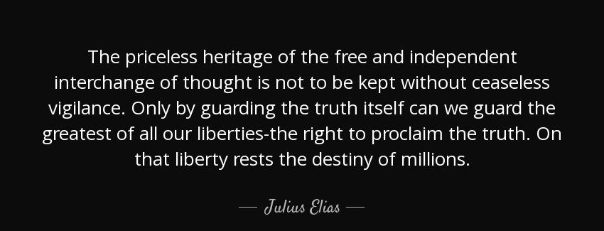 quote the priceless heritage of the free and independent interchange of thought is not to julius elias Quotes