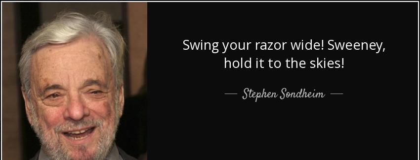 quote swing your razor wide sweeney hold it to the skies stephen sondheim Quotes