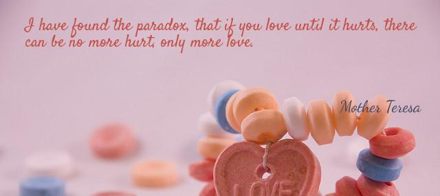 Quotation Mother Teresa I have found the paradox that if you love until Quotes